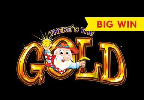 A NEW FAVORITE – There’s The Gold Slot – BIG WIN BONUS!