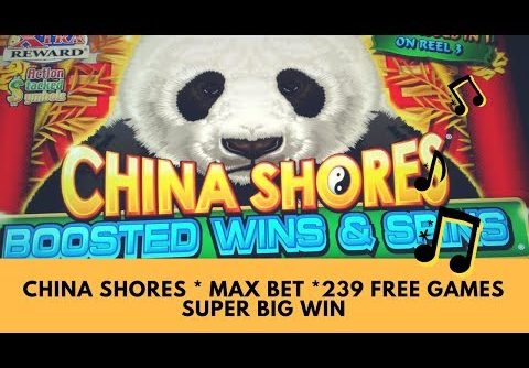 CHINA SHORES ** MAX BET ** 239 FREE GAMES ** SUPER BIG WIN – SunFlower Slots