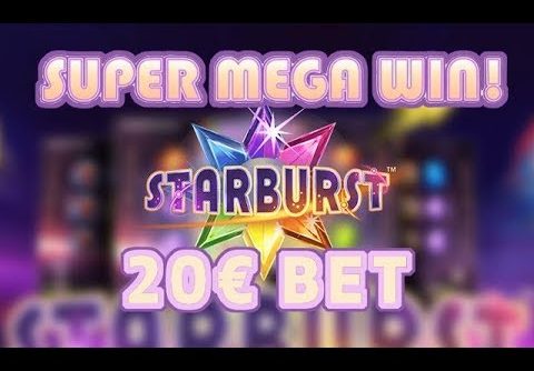 Starburst 20€ Bet Super Mega Win