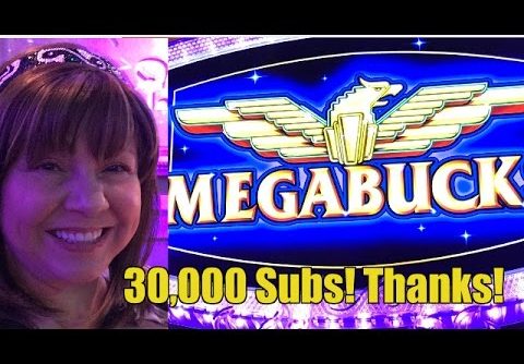 30,000 Subs! BIG WIN-MEGABUCKS SLOT MACHINE!