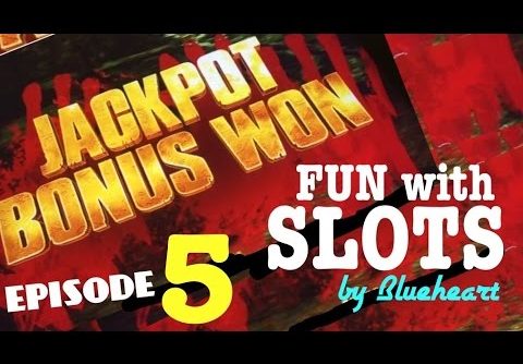 FUN with SLOTS by Blueheart EPISODE 5 BONUS/BIG WINS/PROGRESSIVE JACKPOT