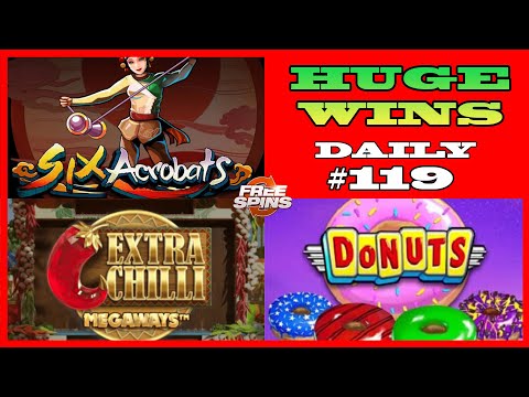 6 Acrobats [HUGE WIN], Donats slot (MEGA WIN), Extra Chilli MEGAWAYS (BIG WIN) DAILY #119