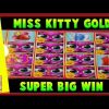 ** Super Big Win ** Miss Kitty Gold  n Others at Max Bet **  Slot Lover **