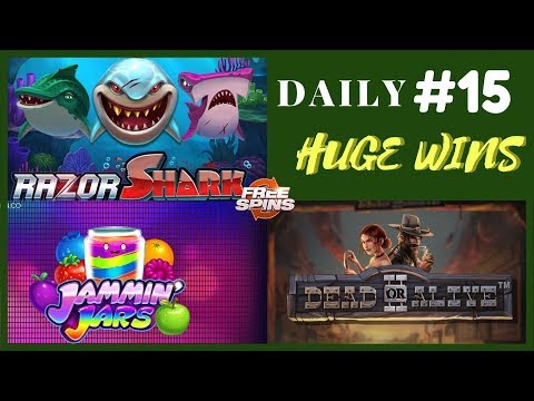 Razor Shark [Epic Win], Dead or Alive 2 (Record Win),Jammin Jars (Big Win). Daily Huge Wins #15