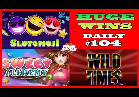 Slotomoji [MEGA WIN], Sweet Alchemy (HUGE WIN),Wild Times slot(BIG WIN) Daily #104