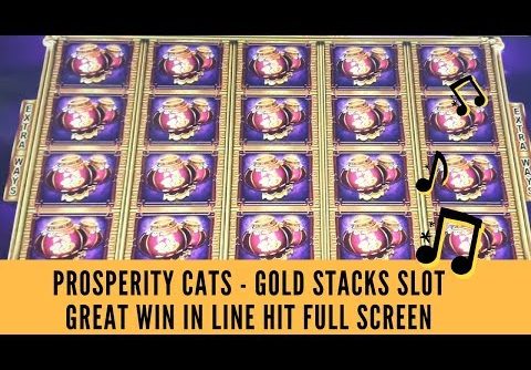 PROSPERITY CATS – GOLD STACKS SLOT – FULL SCREEN – GREAT WIN IN LINE HIT – SunFlower Slots