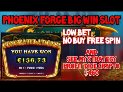 PHOENIX FORGE Big Win Slot For Me And PROFIT Crypto Dice $ 460 Fast Profit Easy Playing