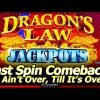 Dragon’s Law Jackpots Slot Machine – Last Spin Save and Comeback!  Live Play and Free Spins Bonuses!