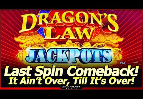 Dragon’s Law Jackpots Slot Machine – Last Spin Save and Comeback!  Live Play and Free Spins Bonuses!