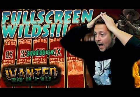 Fullscreen Wilds on Wanted Dead or a Wild Slot! – Mega Big Win