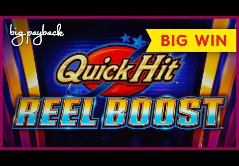 NEW SLOT! Quick Hit Reel Boost Slot – MAX BET BONUS, BIG WIN!