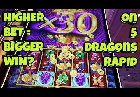 HIGHER BET = BIGGER WIN? on 5 DRAGONS RAPID – Super Big Win Alert!!!