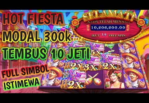 bocoran jam slot gacor || record win di game hot fiesta modal receh tembus 10 jeti