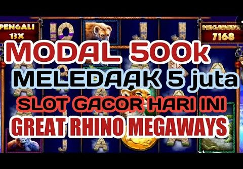 slot gacor hari in✅great rhino megaways modal 500k meldedak 5 juta✅info slot gacor hari ini