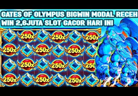 GATES OF OLYMPUS BIG WIN MODAL RECEH 100K WIN 2,6JT SLOT GACOR HARI INI