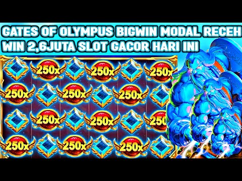 GATES OF OLYMPUS BIG WIN MODAL RECEH 100K WIN 2,6JT SLOT GACOR HARI INI