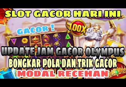 SLOT GACOR HARI INI !! INFO JAM GACOR OLYMPUS !! MODAL RECEH