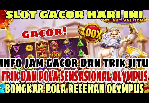 SLOT GACOR HARI INI !! INFO JAM GACOR OLYMPUS !! BOCORAN MODAL RECEH