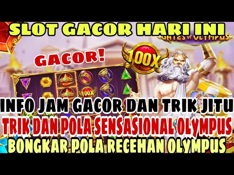 SLOT GACOR HARI INI !! INFO JAM GACOR OLYMPUS !! BOCORAN MODAL RECEH