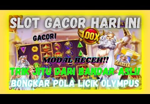 SLOT GACOR HARI INI !! INFO JAM GACOR OLYMPUS !! TRIK GACUR MODAL RECEH