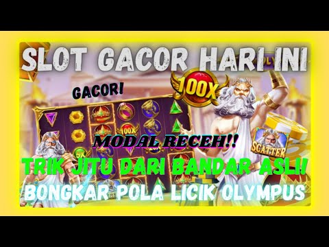 SLOT GACOR HARI INI !! INFO JAM GACOR OLYMPUS !! TRIK GACUR MODAL RECEH