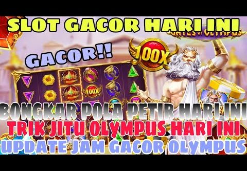 SLOT GACOR HARI INI !! INFO JAM GACOR OLYMPUS !! POLA MODAL RECEH