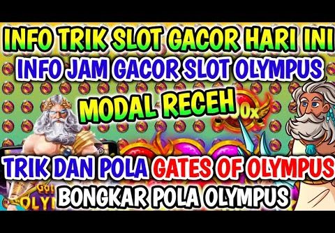 SLOT GACOR HARI INI !! INFO JAM GACOR OLYMPUS !! TRIK MODAL RECEH SLOT OLYMPUS