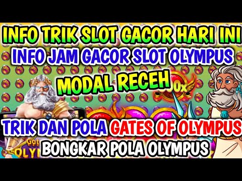 SLOT GACOR HARI INI !! INFO JAM GACOR OLYMPUS !! TRIK MODAL RECEH SLOT OLYMPUS