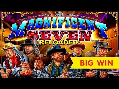 The Magnificent Seven Reloaded Slot – BIG WIN SESSION!