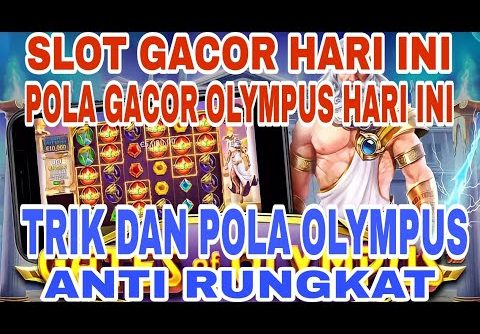 SLOT GACOR HARI INI | RTP SLOT PRAGMATIC HARI INI | POLA GACOR OLYMPUS HARI INI PASTI JACKPOT