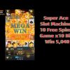 Super Ace Slot Machine 10 Free Spins Game x10 Big Win 5,040