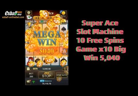 Super Ace Slot Machine 10 Free Spins Game x10 Big Win 5,040