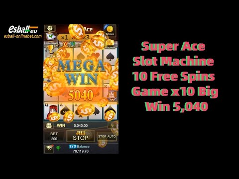 Super Ace Slot Machine 10 Free Spins Game x10 Big Win 5,040
