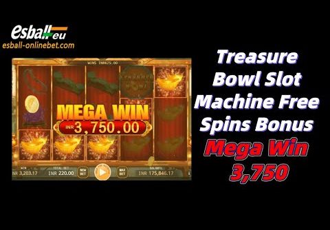 Treasure Bowl Slot Machine Free Spins Bonus Mega Win 3,750