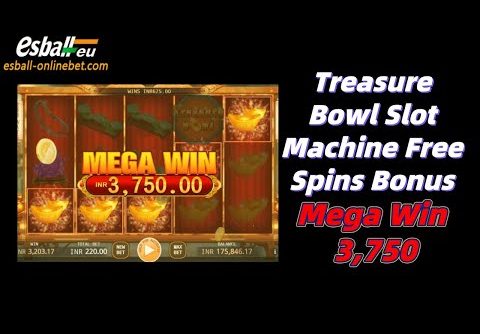 Treasure Bowl Slot Machine Free Spins Bonus Mega Win 3,750