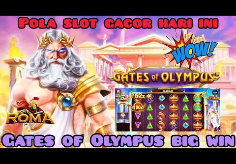 POLA SLOT GACOR HARI INI || GATES OF OLYMPUS BIG WIN