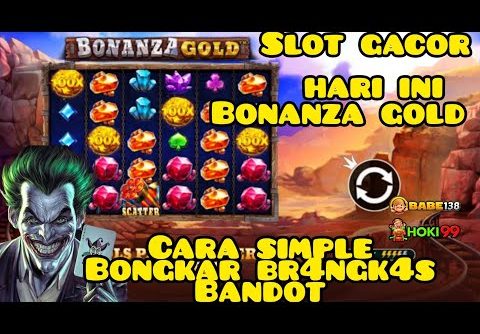 SLOT GACOR HARI INI || POLA GACOR BONANZA GOLD || BIG WIN