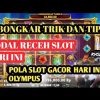 POLA SLOT GACOR HARI INI!! POLA MODAL RECEH GATES OF OLYMPUS HARI INI!!