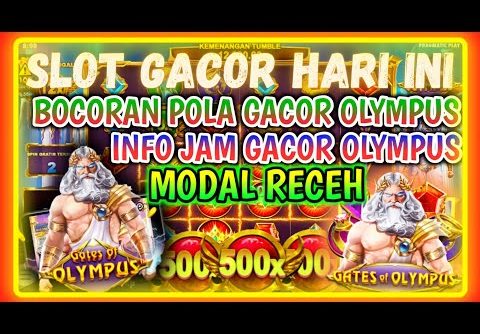 SLOT GACOR HARI INI • POLA GACOR OLYMPUS HARI INI •  SLOT OLYMPUS GACOR HARI INI