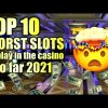 TOP 10 WORST CASINO SLOT MACHINES TO PLAY (SO FAR 2021) ☠️ WOULD YOU PLAY THESE?