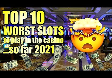 TOP 10 WORST CASINO SLOT MACHINES TO PLAY (SO FAR 2021) ☠️ WOULD YOU PLAY THESE?
