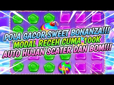 TRIK POLA GACOR SWEET BONANZA HARI INI | MODAL RECEH 100K | SLOT GACOR HARI INI