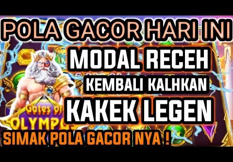 POLA SLOT GACOR HARI INI [[ MODAL RECEH BISA MENANG JUTAAN