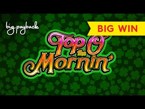 Top O’ the Mornin’ Slot – BIG WIN BONUS!