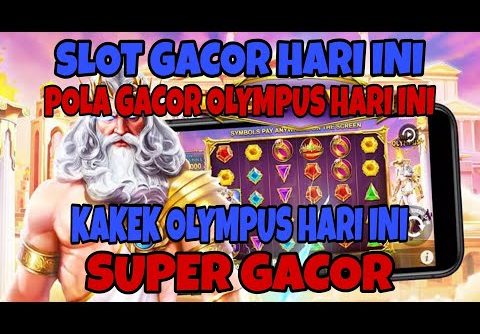 SLOT GACOR HARI INI | RTP SLOT PRAGMATIC HARI INI | SUPER GACOR KAKEK OLYMPUS