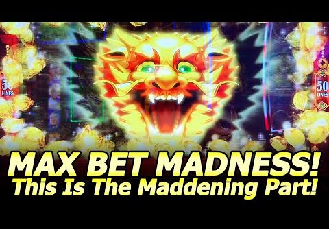 Max Bet Madness Part 5 – Bonus, Handpay or Bust! This Is The Maddening Part! How Long To Bonus?