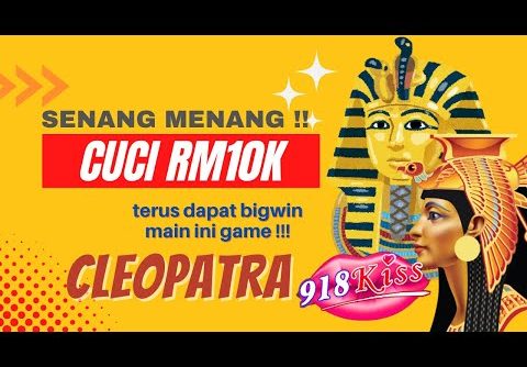 CLEOPATRA SUPER BIGWIN RM10K !!!! – TIPS 918KISS – SLOT GAME #BudakOngOng