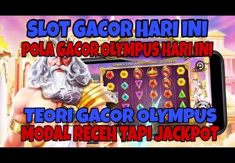 SLOT GACOR HARI INI | RTP SLOT PRAGMATIC HARI INI | TEORI GACOR OLYMPUS MODAL RECEH
