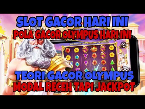 SLOT GACOR HARI INI | RTP SLOT PRAGMATIC HARI INI | TEORI GACOR OLYMPUS MODAL RECEH