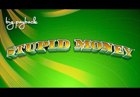 Stupid Money Slot – FUN SESSION, ALL FEATURES!